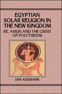 Cover for Jan Assmann · Egyptian Solar Religion in the New Kingdom: RE, Amun and the Crisis of Polytheism (Inbunden Bok) (1995)