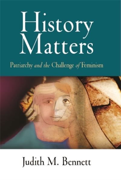Cover for Judith Bennett · History Matters: Patriarchy and the Challenge of Feminism (Hardcover Book) (2006)
