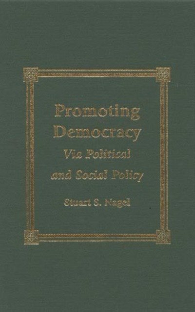 Cover for Stuart S. Nagel · Promoting Democracy: Via Political and Social Policy (Hardcover Book) (2000)