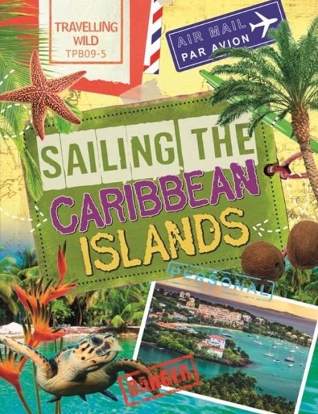 Cover for Sonya Newland · Travelling Wild: Sailing the Caribbean Islands - Travelling Wild (Hardcover Book) (2016)