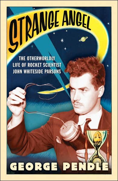 Cover for George Pendle · Strange Angel: The Otherworldly Life of Rocket Scientist John Whiteside Parsons (Paperback Bog) (2006)
