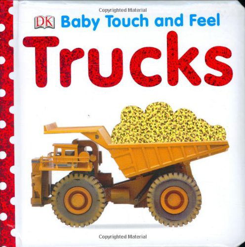 Cover for Dk Publishing · Baby Touch and Feel: Trucks (Baby Touch &amp; Feel) (Board book) [Ina Mus Br edition] (2008)