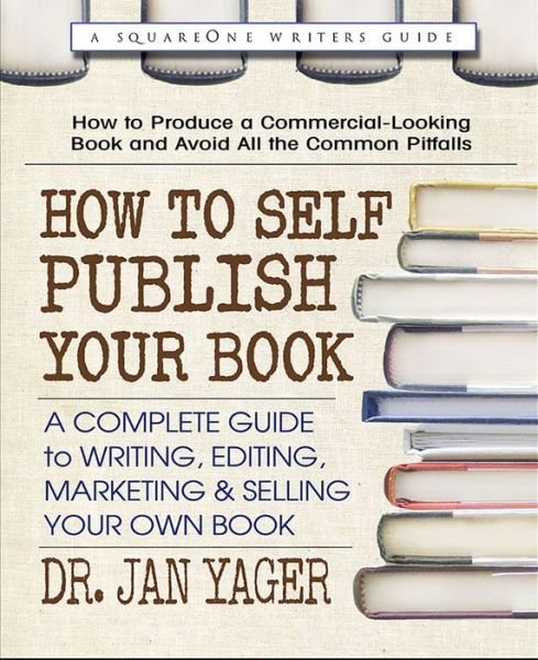 Cover for Yager, Dr. Jan (Dr. Jan Yager) · How to Self-Publish Your Book: A Complete Guide to Writing, Editing, Marketing &amp; Selling Your Own Book (Paperback Bog) (2019)