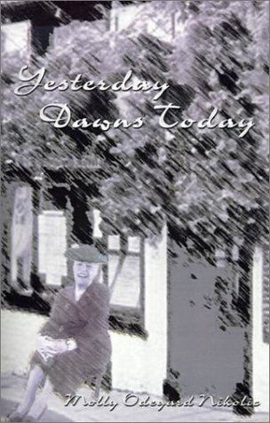 Cover for Molly Odegard Nikolic · Yesterday Dawns Today (Pocketbok) (2001)