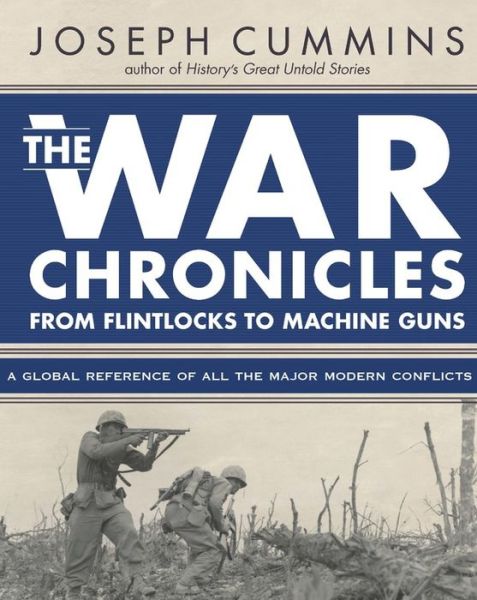 Cover for Joseph Cummins · The War Chronicles: From Flintlocks to Machine Guns: From Flintlocks to Machine Guns (Hardcover Book) (2018)