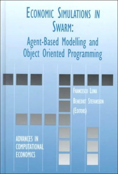 Economic Simulations in Swarm: Agent-Based Modelling and Object Oriented Programming - Advances in Computational Economics - Francesco Luna - Bøger - Springer - 9780792386650 - 31. januar 2000