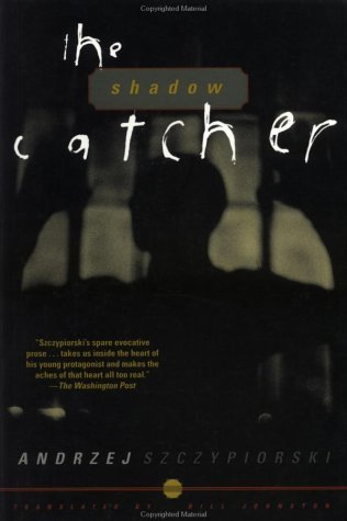 Cover for Andrzej Szczypiorski · The Shadow Catcher: a Novel (Andrze Szczypiorski) (Paperback Bog) (1998)