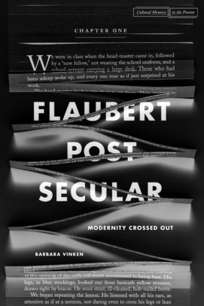 Flaubert Postsecular: Modernity Crossed Out - Cultural Memory in the Present - Barbara Vinken - Books - Stanford University Press - 9780804780650 - July 15, 2015