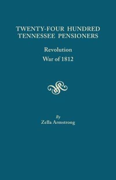 Cover for Zella Armstrong · Twenty-four Hundred Tennessee Pensioners: Revolution, War of 1812 (Pocketbok) (2013)