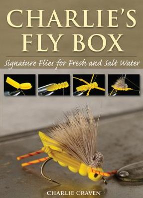 Cover for Charlie Craven · Charlie's Fly Box: Signature Flies for Fresh and Salt Water (Paperback Book) (2016)