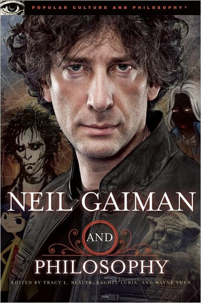 Neil Gaiman and Philosophy: Gods Gone Wild! - Tracy L Bealer - Kirjat - Open Court Publishing Company - 9780812697650 - tiistai 12. kesäkuuta 2012