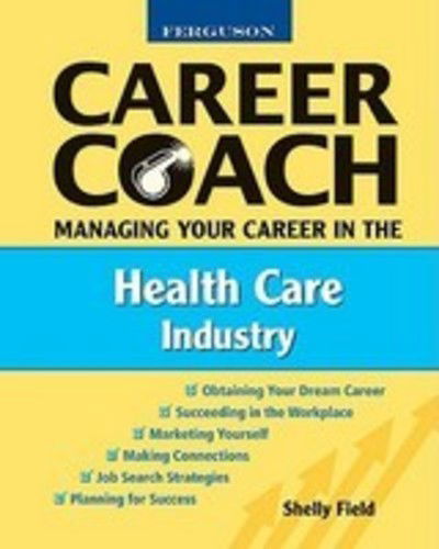 Cover for Shelly Field · Managing Your Career in the Health Care Industry - Ferguson Career Coach (Paperback Book) (2008)