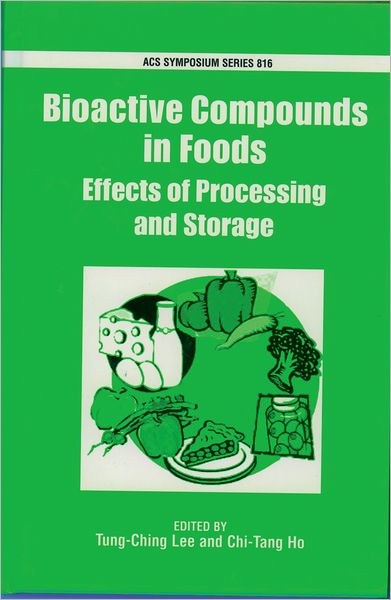 Cover for Tung-ching Lee · Bioactive Compounds in Foods: Effects of Processing and Storage - ACS Symposium Series (Inbunden Bok) (2002)