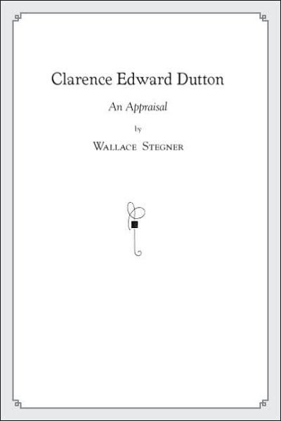 Cover for Wallace Stegner · Clarence Edward Dutton: An Appraisal (Hardcover Book) (2006)
