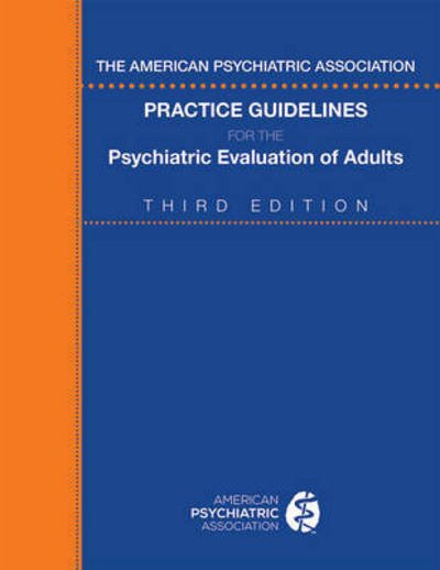 Cover for American Psychiatric Association · The American Psychiatric Association Practice Guidelines for the Psychiatric Evaluation of Adults (Taschenbuch) [Third edition] (2015)