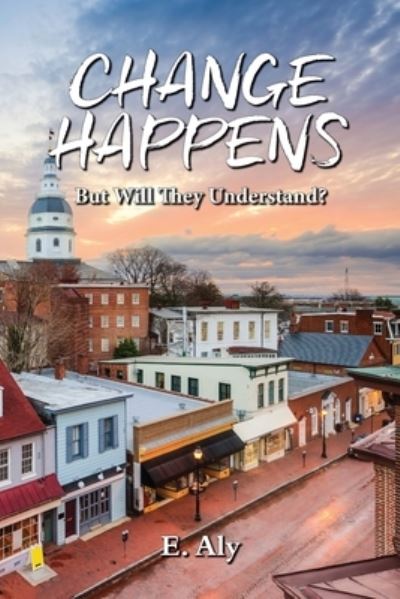 Cover for Kelly · CHANGE HAPPENS But Will They Understand? (Paperback Book) (2021)