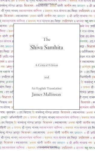 The Shiva Samhita: A Critical Edition and An English Translation - James Mallinson - Bøger - YogaVidya.com - 9780971646650 - 2007