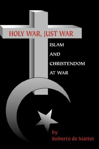 Holy War, Just War: Islam and Christendom at War - Roberto De Mattei - Livros - Chronicles Press/The Rockford Institute - 9780972061650 - 1 de agosto de 2007