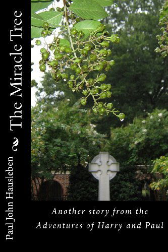 Cover for Paul John Hausleben · The Miracle Tree: Another story from the Adventures of Harry and Paul - The Adventures of Harry and Paul (Paperback Book) (2014)