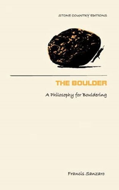 Cover for Francis Sanzaro · The Boulder: A Philosophy for Bouldering (Paperback Book) [2 New edition] (2021)