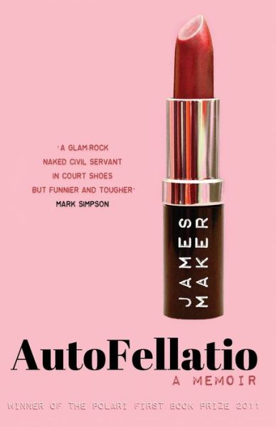 Cover for James Maker · Autofellatio: A Memoir (Paperback Book) (2017)