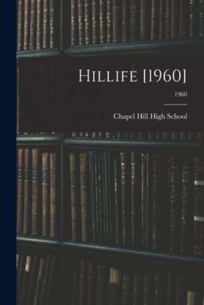 Cover for Chapel Hill High School · Hillife [1960]; 1960 (Paperback Book) (2021)