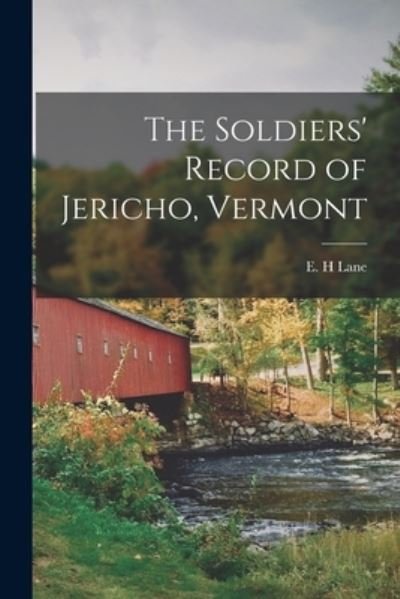 Cover for E H Lane · The Soldiers' Record of Jericho, Vermont (Paperback Book) (2021)