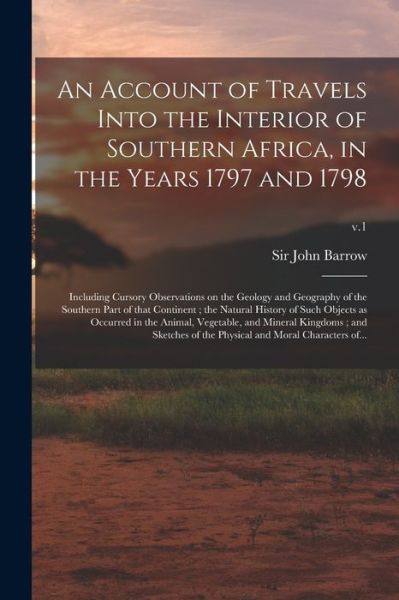 Cover for Sir John Barrow · An Account of Travels Into the Interior of Southern Africa, in the Years 1797 and 1798 (Taschenbuch) (2021)