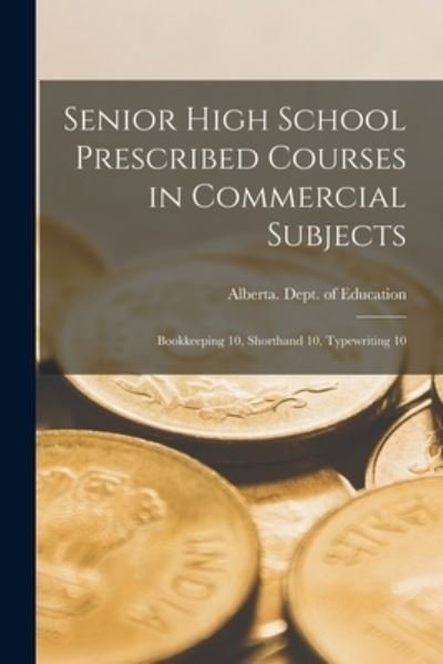Cover for Alberta Dept of Education · Senior High School Prescribed Courses in Commercial Subjects (Paperback Bog) (2021)