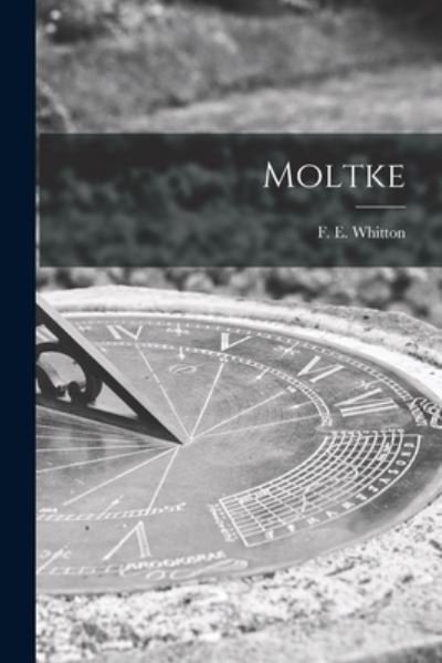 Cover for F E (Frederick Ernest) 18 Whitton · Moltke (Pocketbok) (2021)