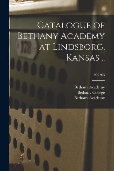 Cover for Kan ) Bethany Academy (Lindsborg · Catalogue of Bethany Academy at Lindsborg, Kansas ..; 1902/03 (Pocketbok) (2021)