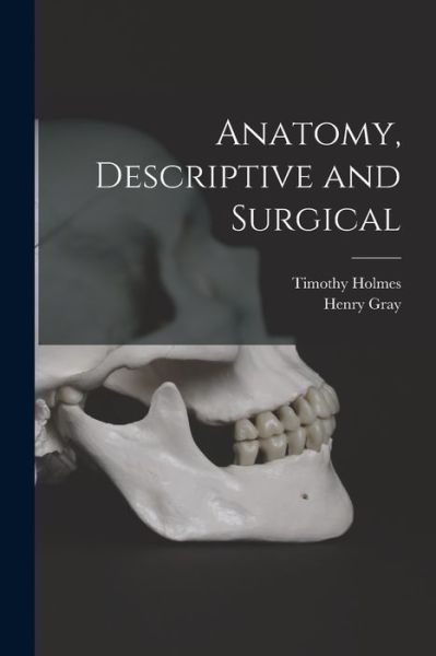 Cover for Timothy Holmes · Anatomy, Descriptive and Surgical (Book) (2022)