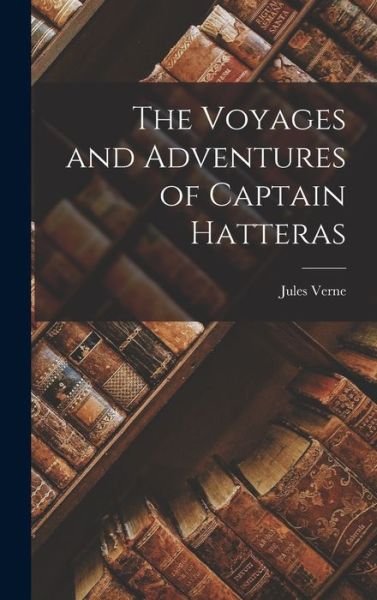 Cover for Jules Verne · Voyages and Adventures of Captain Hatteras (Bok) (2022)