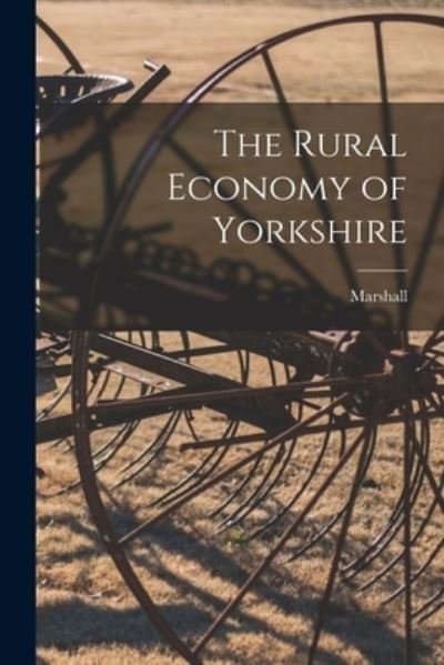 Cover for Marshall · The Rural Economy of Yorkshire (Taschenbuch) (2022)