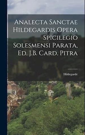 Cover for Hildegard Von Bingen · Analecta Sanctae Hildegardis Opera Spicilegio Solesmensi Parata, Ed. J. B. Card. Pitra (Book) (2022)