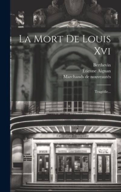 Cover for Étienne Aignan · Mort de Louis Xvi (Book) (2023)