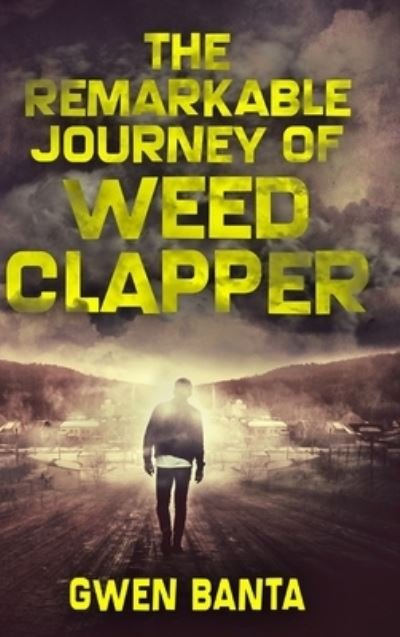 The Remarkable Journey Of Weed Clapper - Gwen Banta - Bücher - Blurb - 9781034753650 - 21. Dezember 2021