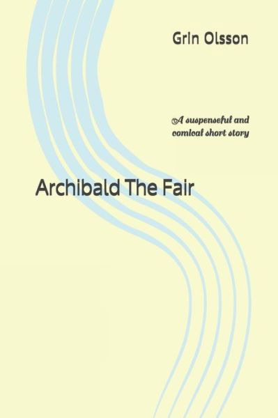 Cover for Grin Olsson · Archibald The Fair (Pocketbok) (2019)