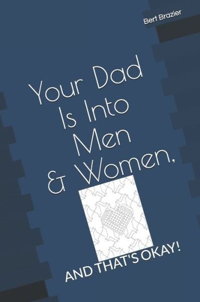 Cover for Bert Brazier · Your Dad Is Into Men &amp; Women, And That's Okay! (Paperback Bog) (2019)