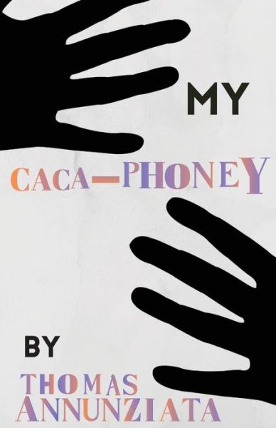 Cover for Thomas Annunziata · My Cacaphoney (Book) (2022)