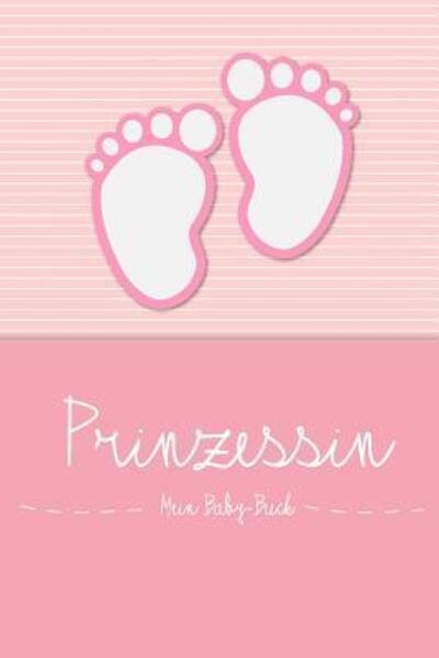 Cover for En Lettres Baby-buch · Prinzessin - Mein Baby-Buch : Personalisiertes Baby Buch, als Elternbuch oder Tagebuch (Paperback Bog) (2019)