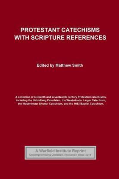 Protestant Catechisms with Scripture References - William Collins - Books - Independently Published - 9781096766650 - May 4, 2019