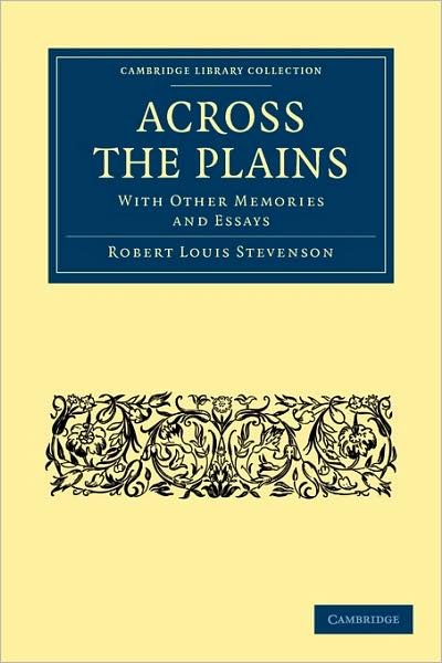 Cover for Robert Louis Stevenson · Across the Plains: With other Memories and Essays - Cambridge Library Collection - North American History (Paperback Bog) (2009)
