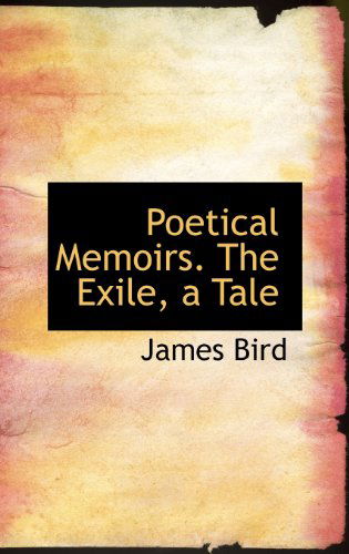 Cover for James Bird · Poetical Memoirs. the Exile, a Tale (Hardcover Book) (2009)