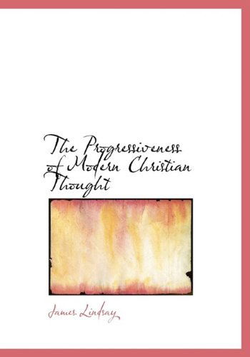 Cover for James Lindsay · The Progressiveness of Modern Christian Thought (Paperback Book) (2009)