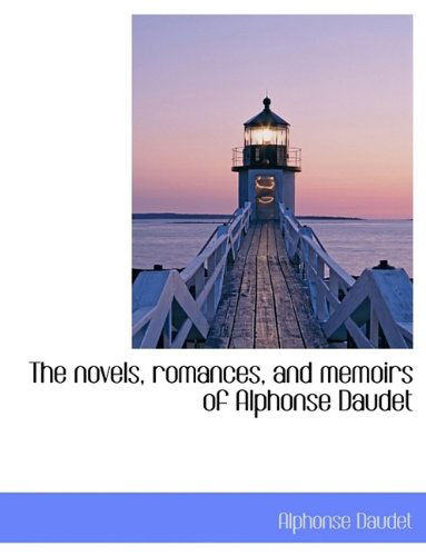 Cover for Alphonse Daudet · The Novels, Romances, and Memoirs of Alphonse Daudet (Hardcover bog) (2009)