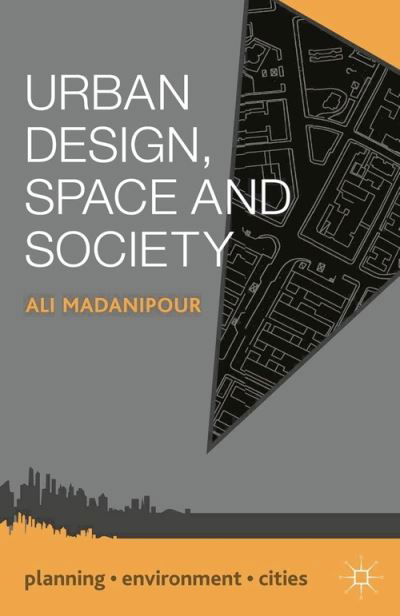 Cover for Ali Madanipour · Urban Design, Space and Society - Planning, Environment, Cities (Paperback Bog) (2014)