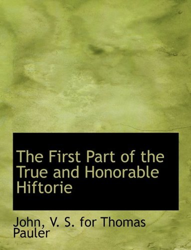 Cover for John · The First Part of the True and Honorable Hiftorie (Taschenbuch) (2010)