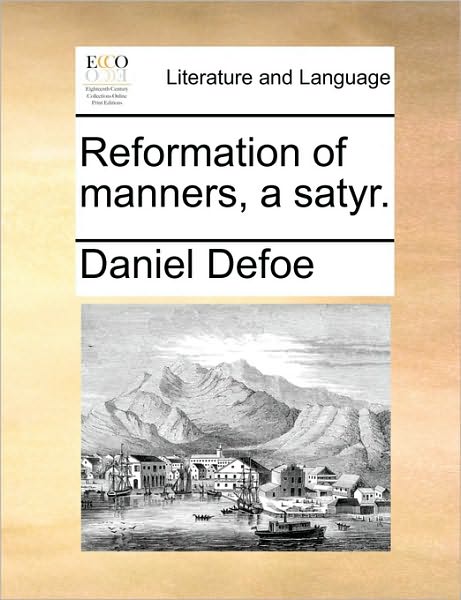 Cover for Daniel Defoe · Reformation of Manners, a Satyr. (Paperback Book) (2010)