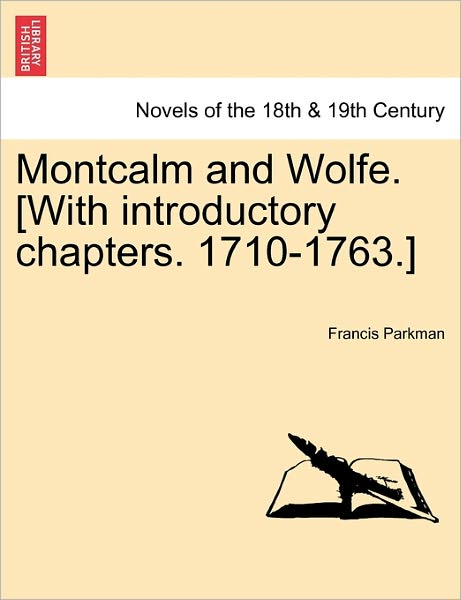 Cover for Parkman, Francis, Jr. · Montcalm and Wolfe. [with Introductory Chapters. 1710-1763.] Part Seventh (Paperback Book) (2011)